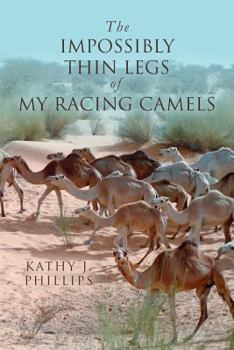 Paperback The Impossibly Thin Legs of My Racing Camels Book