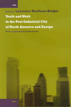 Youth and Work in the Post-Industrial City of North America and Europe (International Comparative Social Studies) (International Comparative Social Studies)