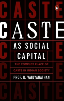 Paperback Caste as Social Capital: The Complex Place of Caste in Indian Society Book