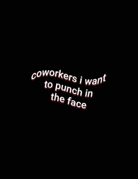 Paperback coworkers i want to punch in the face: Funny Coworkers White Lined Paper Notebook Gift Book