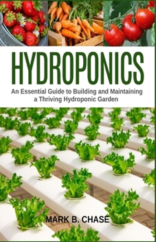 Paperback Hydroponics: An Essential Guide to Building and Maintaining a Thriving Hydroponic Garden Book