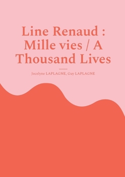 Line Renaud: Mille vies / A Thousand Lives: Variations théâtrales français-anglais / Bilingual theatrical variations (French-English)