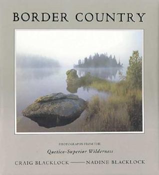 Paperback Border Country: Photographs from the Quetico-Superior Wilderness Book