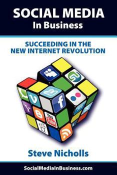 Paperback Social Media in Business - Succeeding in the New Internet Revolution Book