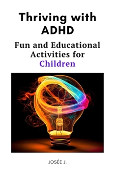 Paperback Thriving with ADHD: Fun and Educational Activities for Children Book