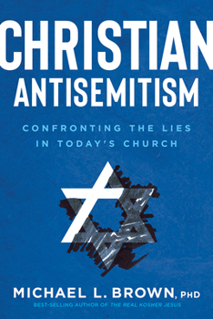 Paperback Christian Antisemitism: Confronting the Lies in Today's Church Book