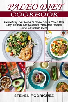 Paleo Diet: Easy, Healthy and Delicious Paleolithic Recipes for a Nourishing Meal