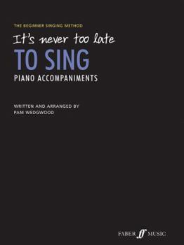 Paperback It's Never Too Late to Sing Piano Accompaniments: The Beginner Singing Method Book