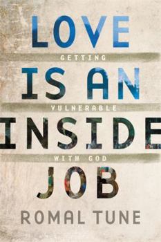 Paperback Love Is an Inside Job: Getting Vulnerable with God Book