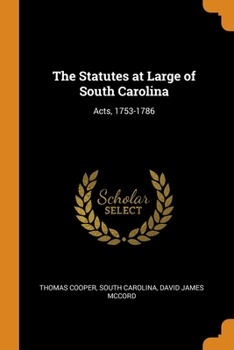 Paperback The Statutes at Large of South Carolina: Acts, 1753-1786 Book