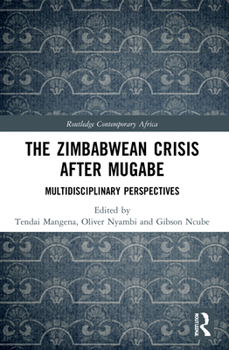 The Zimbabwean Crisis After Mugabe: Multidisciplinary Perspectives