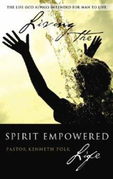 Paperback Living the Spirit Empowered Life: The Life God Always Intended for Man to Live Book