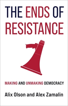 Paperback The Ends of Resistance: Making and Unmaking Democracy Book