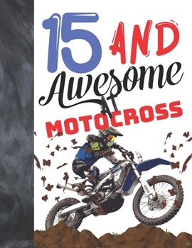 15 and Awesome at Motocross : Off Road Motorcycle Racing College Ruled Composition Writing School Notebook Gift for Teen Motor Bike Riders