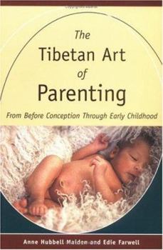 Paperback The Tibetan Art of Parenting: From Before Conception Through Early Childhood Book