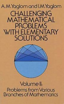 Paperback Challenging Mathematical Problems with Elementary Solutions, Vol. II Book