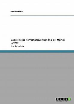 Paperback Das religiöse Herrschaftsverständnis bei Martin Luther [German] Book