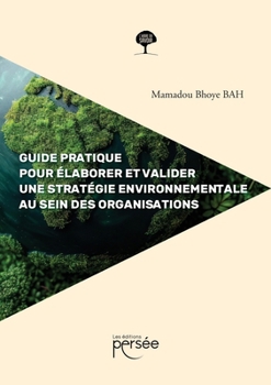 Paperback Guide pratique pour élaborer et valider une stratégie: environnementale au sein des organisations [French] Book