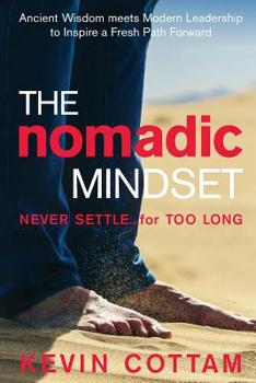 Paperback The Nomadic Mindset: Never Settle...for Too Long Book