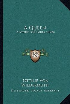 Paperback A Queen: A Story For Girls (1868) Book