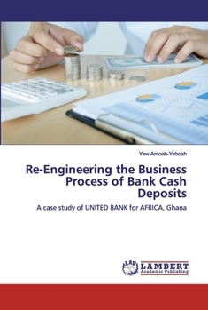 Paperback Re-Engineering the Business Process of Bank Cash Deposits Book