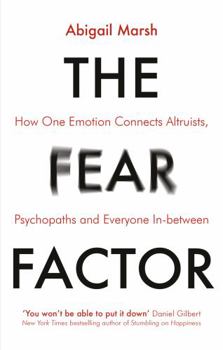 Paperback The Fear Factor: How One Emotion Connects Altruists, Psychopaths and Everyone In-Between Book