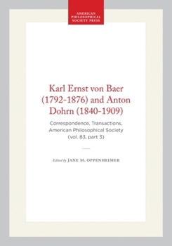 Karl Ernst Von Baer {1792-1876} Anton Dohrn {1840-1909}: Correspondence (Transactions of the American Philosophical Society)