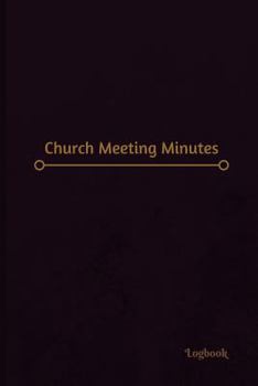 Church Meeting Minutes Log (Logbook, Journal - 120 pages, 6 x 9 inches): Church Meeting Minutes Logbook (Professional Cover, Medium)