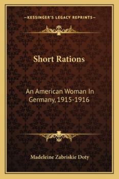 Short Rations: An American Woman in Germany, 1915 ... 1916