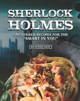 Paperback Sherlock Holmes: Uncovered Recipes for the "Smart in You" Book