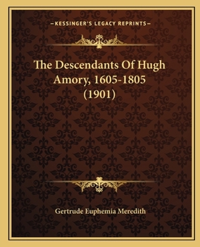 Paperback The Descendants Of Hugh Amory, 1605-1805 (1901) Book