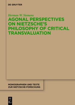 Hardcover Agonal Perspectives on Nietzsche's Philosophy of Critical Transvaluation Book