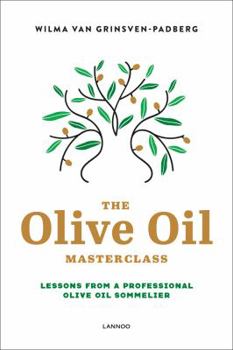 Hardcover The Olive Oil Masterclass: Lessons from a Professional Olive Oil Sommelier Book