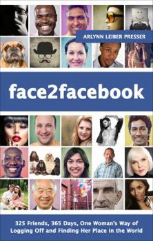 Paperback Face2facebook: 325 Friends, 365 Days, One Woman's Way of Logging Off and Finding Her Place in the World Book