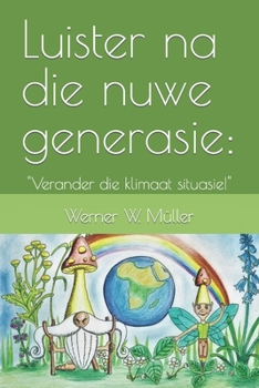 Luister na die nuwe generasie:: "Verander die klimaat situasie!"