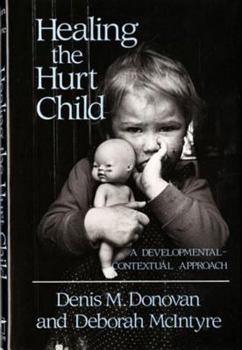 Hardcover Healing the Hurt Child: A Developmental-Contextual Approach Book