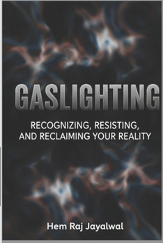 Paperback Gaslighting: Recognizing, Resisting, and Reclaiming Your Reality Book