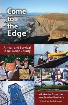 Paperback Come to the Edge: Arrival and Survival in Del Norte County Book