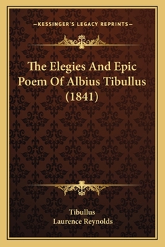 Paperback The Elegies And Epic Poem Of Albius Tibullus (1841) Book