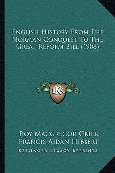 Paperback English History From The Norman Conquest To The Great Reform Bill (1908) Book