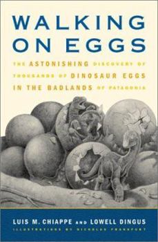 Hardcover Walking on Eggs: The Astonishing Discovery of Thousands of Dinosaur Eggs in the Badlands of Patagonia Book