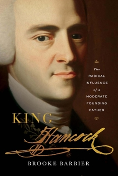 Hardcover King Hancock: The Radical Influence of a Moderate Founding Father Book