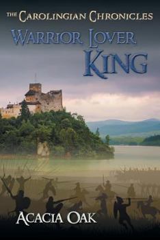 Paperback Warrior, Lover, King: Book 1: The Carolingian Chronicles Book