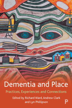 Hardcover Dementia and Place: Practices, Experiences and Connections Book