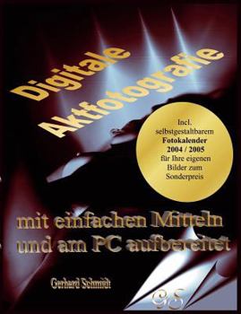 Paperback Digitale Aktfotografie mit einfachen Mitteln und am PC aufbereitet [German] Book
