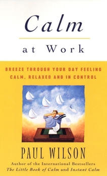 Paperback Calm at Work: Breeze Through Your Day Feeling Calm, Relaxed and in Control Book