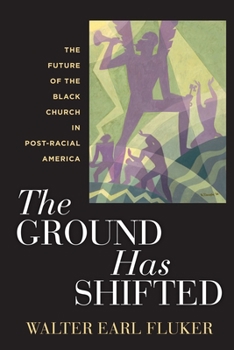 The Ground Has Shifted: The Future of the Black Church in Post-Racial America - Book  of the Religion, Race, and Ethnicity Series