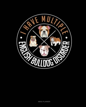 Paperback I Have Multiple English Bulldog Disorder: Menu Planner Book
