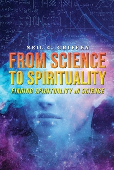 Paperback From Science to Spirituality: Finding Spirituality In Science Book
