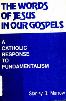 Hardcover The Words of Jesus in Our Gospels: A Catholic Response to Fundamentalism Book